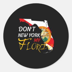 Don't New York My Florida Flag Vintage Florida Sta Classic Round Sticker