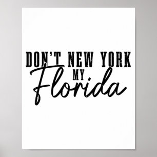 Don't New York My Florida Funny Florida Pride  Poster