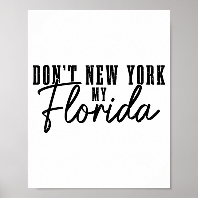 Don't New York My Florida Funny Florida Pride  Poster (Front)
