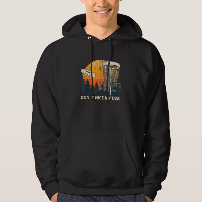 Don't Nice My Disc  Disc Golf Humour Golfer Sarcas Hoodie (Front)
