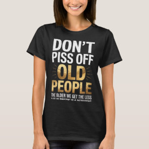 Dont Off Old People Funny Senior Humour Quote Wome T-Shirt