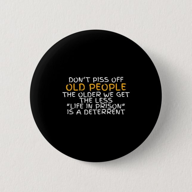Don't Off Old People Life In Prison  6 Cm Round Badge (Front)