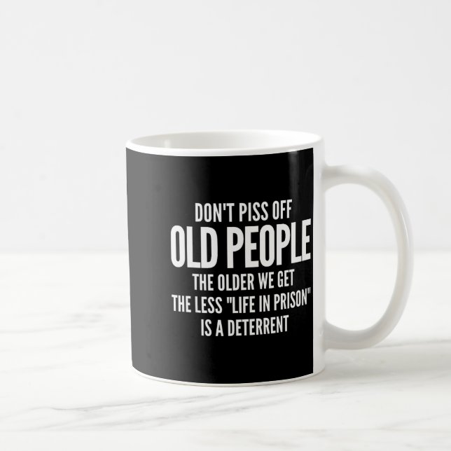 Dont Off Old People Shirt Older We Get Life In Pri Coffee Mug (Right)
