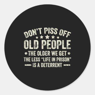 Don't Off Old People The Older We Get The Less Lif Classic Round Sticker