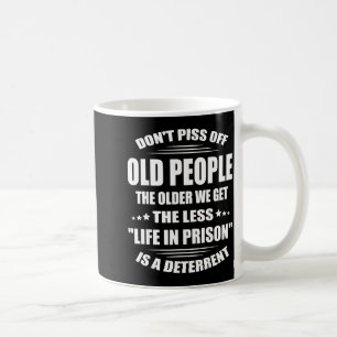 Don't Off Old People The Older We Get The Less Lif Coffee Mug