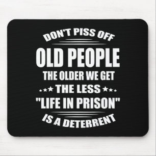 Don't Off Old People The Older We Get The Less Lif Mouse Mat
