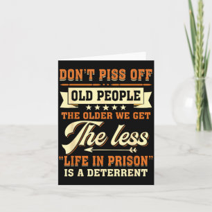 Dont Off People Older We Get The Less Life In Pris Card