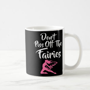 Don't Off The Fairies Fairytale Fantasy Fairy  Coffee Mug
