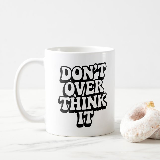 Don't Over Think It!  Coffee Mug (With Donut)