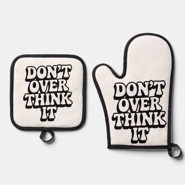 Don't Over Think It!  Oven Mitt & Pot Holder Set (Front)