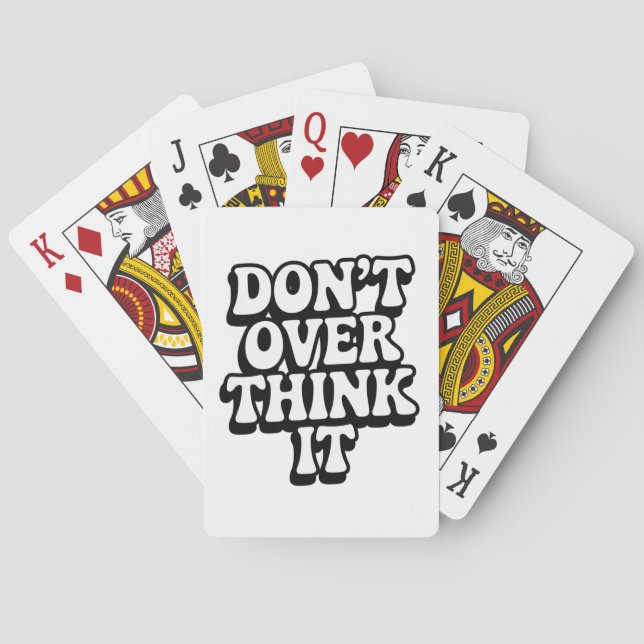 Don't Over Think It!  Playing Cards (Back)