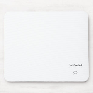 Don't Overthink Mouse Mat