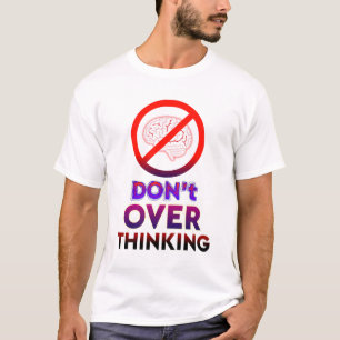 Don't Overthinking,Motivational Typography T-Shirt