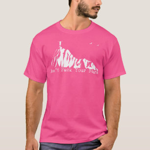 Don'T Pack Your Fears Ultralight Hiking Backpackin T-Shirt