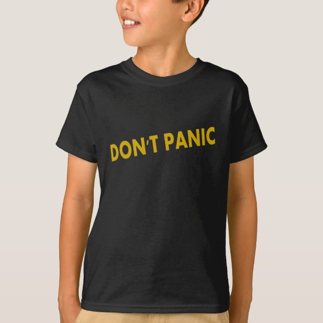 Don't Panic Funny Quote T-Shirt (Front)