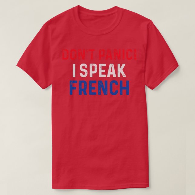 Dont Panic I Speak French T-Shirt (Design Front)