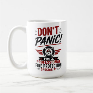 Don't Panic i'm a Fire Protection Specialist Coffee Mug