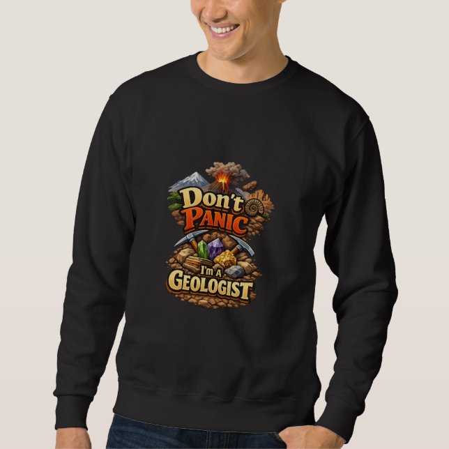 Don't Panic I'm A Geologist Sweatshirt (Front)