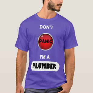 Dont Panic Im A Plumber T-Shirt