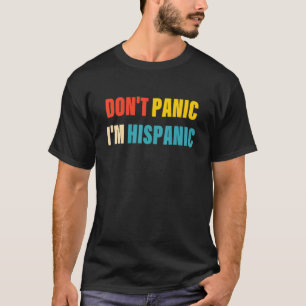 Don't Panic I'm Hispanic Apparel T-Shirt