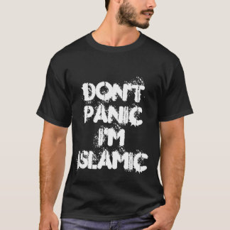 DON'T PANIC I'M ISLAMIC T-Shirt