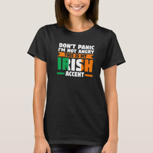 don't panic I'm not angry irish accent Irish Irela T-Shirt