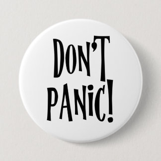 "Don't Panic" in large friendly letters 7.5 Cm Round Badge