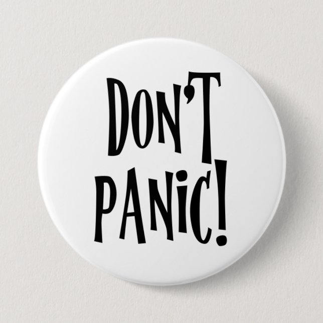 "Don't Panic" in large friendly letters 7.5 Cm Round Badge (Front)