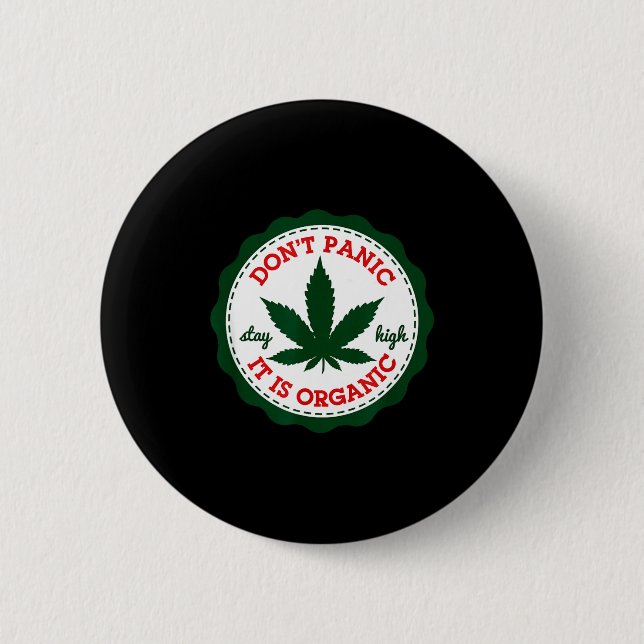 Don't Panic - It Is Organic _ Stay High  6 Cm Round Badge (Front)