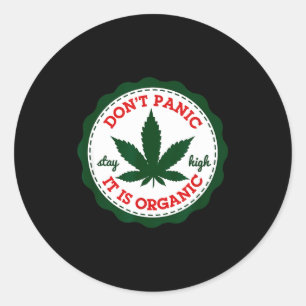 Don't Panic - It Is Organic _ Stay High Classic Round Sticker