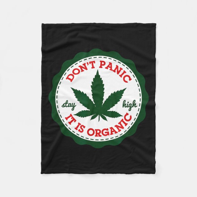 Don't Panic - It Is Organic _ Stay High  Fleece Blanket (Front)