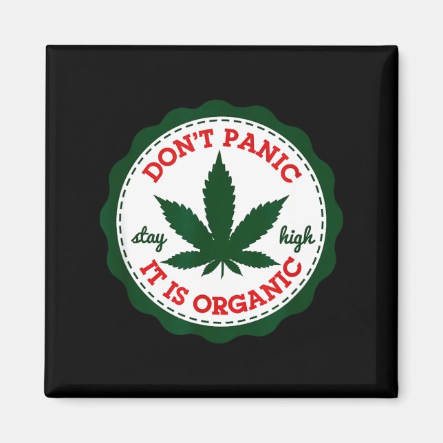 Don't Panic - It Is Organic _ Stay High  Magnet (Front)