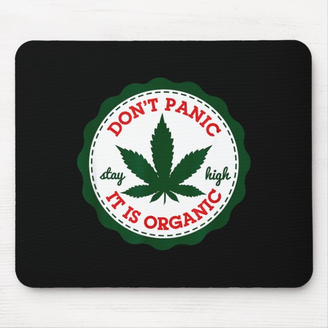 Don't Panic - It Is Organic _ Stay High  Mouse Mat (Front)