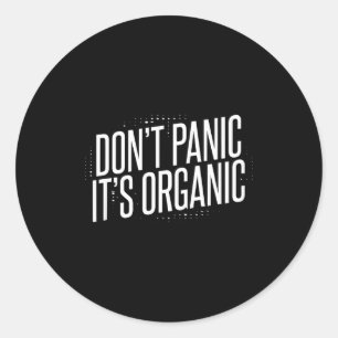 Don't Panic It's Organic  Classic Round Sticker