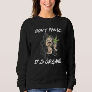Don't Panic It's Organic Funny Weed Day Sweatshirt