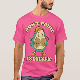 Dont Panic Its Organic Healthy Fruit Avocado T-Shirt