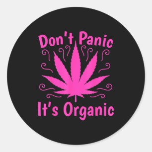 Don't Panic It's Organic Marijuan Weed T Leaf Ston Classic Round Sticker
