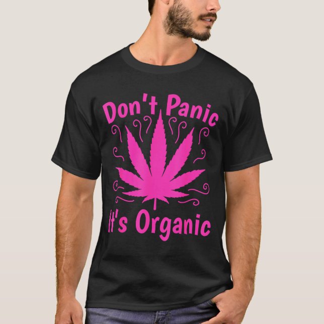 Don't Panic It's Organic Marijuan Weed T Leaf Ston T-Shirt (Front)