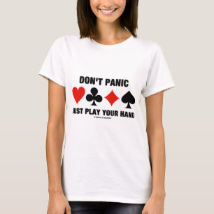 Don't Panic Just Play Your Hand (Bridge Attitude) T-Shirt