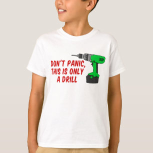 Don't Panic Only Drill T-Shirt