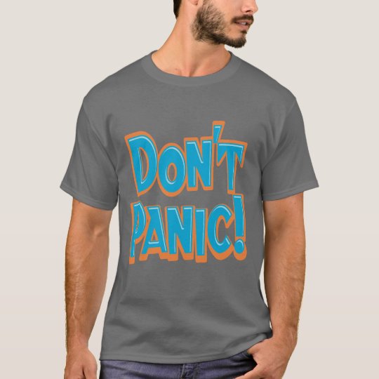 Don't Panic! T-Shirt