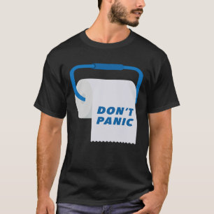 Don't Panic Toilet Paper Roll T-Shirt
