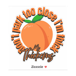 Dont park too close Im thick car decal sticker