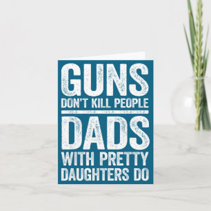 Don't People Guns Don' Kill Dads Daughters Card