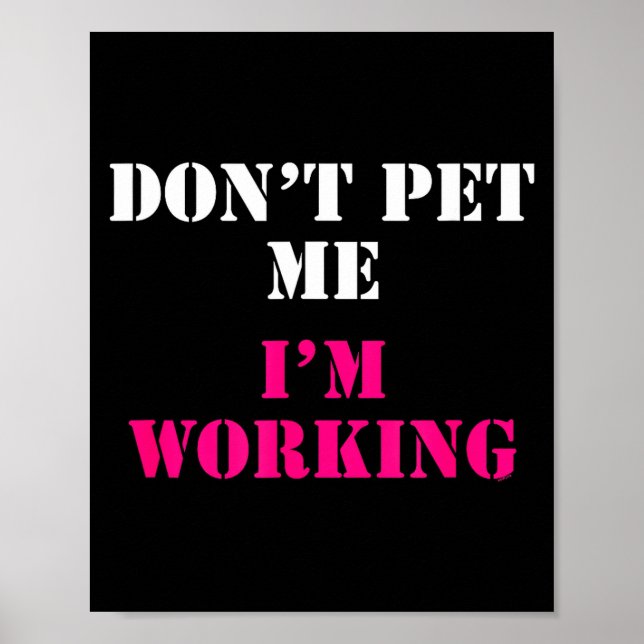 Don't Pet Me I'm Working Funny Service  Poster (Front)
