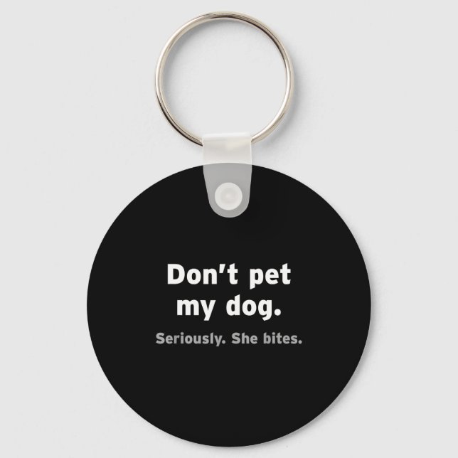 Don't Pet My Dog She Bites Funny Hilarious Pet Ani Key Ring (Front)