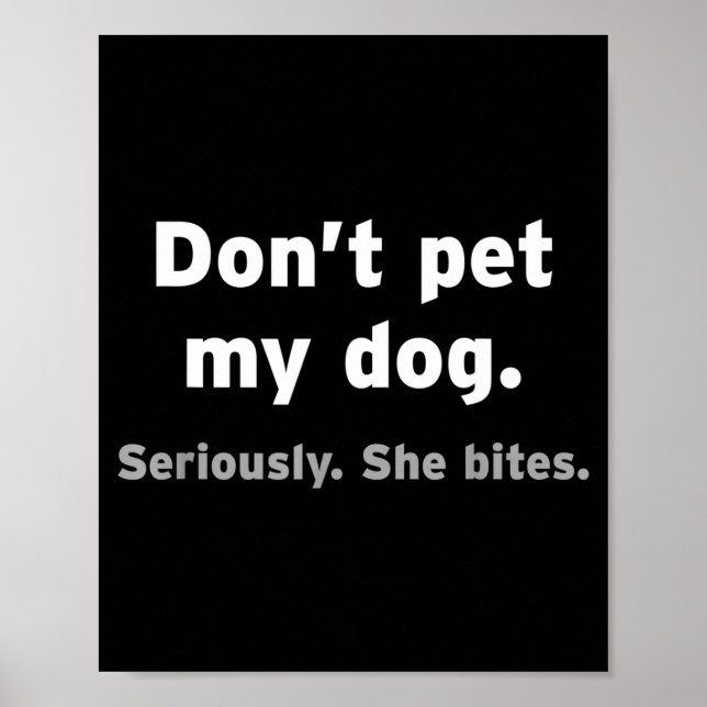 Don't Pet My Dog She Bites Funny Hilarious Pet Ani Poster (Front)