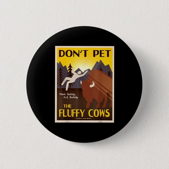 Don't Pet The Fluffy Cows  6 Cm Round Badge (Front)