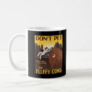 Don't Pet The Fluffy Cows Bison Buffalo  Coffee Mug