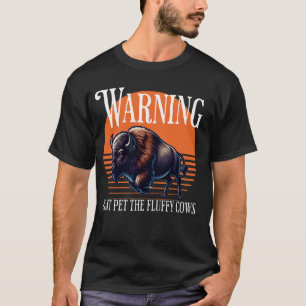 Don't Pet The Fluffy Cows - Funny Camping, Nature, T-Shirt